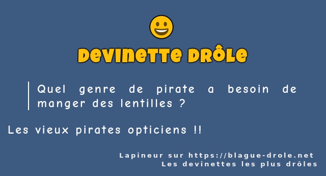 Quel genre de pirate a besoin de manger des...