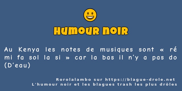 Au Kenya les notes de musiques sont  ré mi...