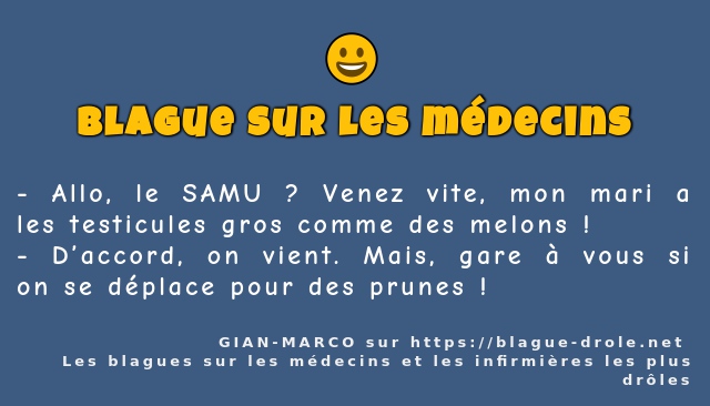 Allo, le SAMU ? Venez vite, mon mari a les...