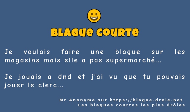 Je voulais faire une blague sur les magasins...