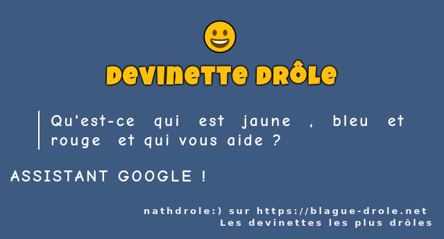 Qu'est-ce qui est jaune , bleu et rouge  et...