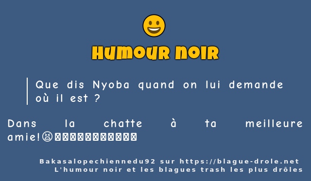 Que dis Nyoba quand on lui demande où il est...