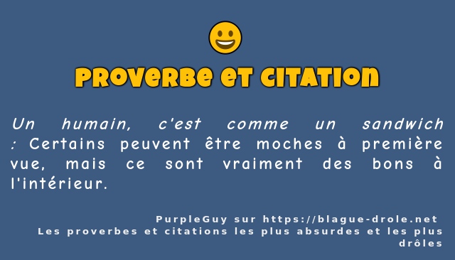 Un humain, c'est comme un sandwich...
