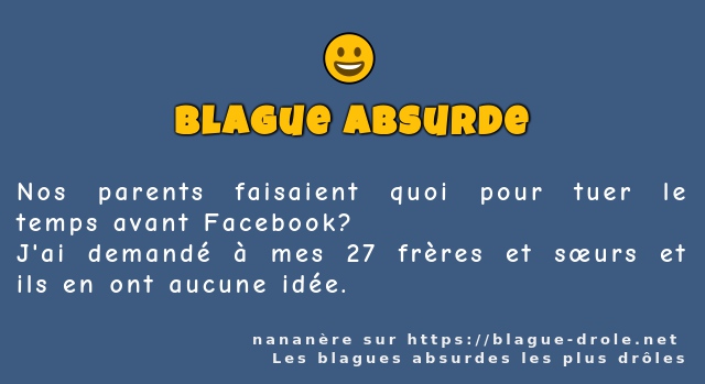 Nos parents faisaient quoi pour tuer le...