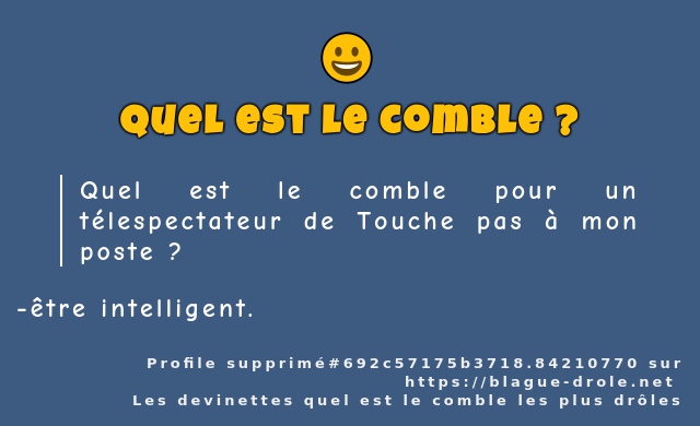 Quel est le comble pour un télespectateur de...
