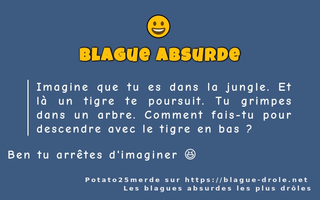 Imagine que tu es dans la jungle. Et là un...