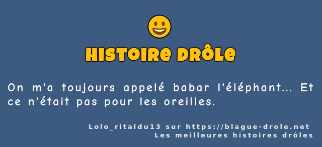 On m'a toujours appelé babar l'éléphant......
