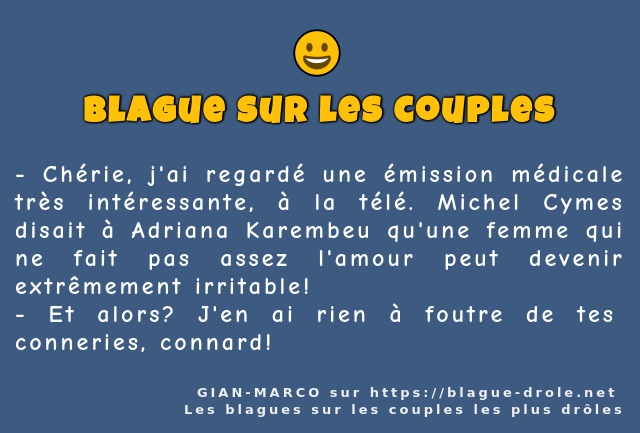 Chérie, j'ai regardé une émission médicale...
