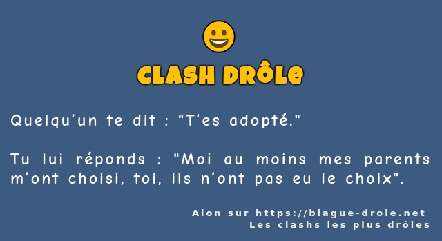 Quelqu’un te dit : T’es adopté.