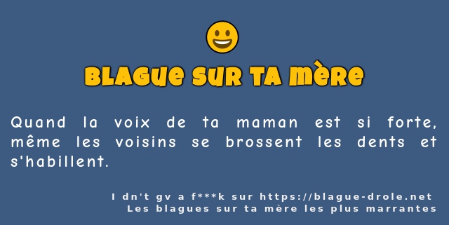 Quand la voix de ta maman est si forte, même...