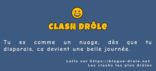 Tu es comme un nuage, dès que tu disparais,...