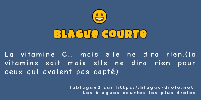 La vitamine C… mais elle ne dira rien.(la...