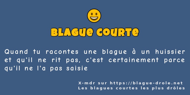Quand tu racontes une blague à un huissier...