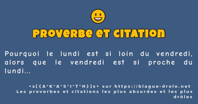 Pourquoi le lundi est si loin du vendredi,...