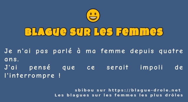 Je n'ai pas parlé à ma femme depuis...