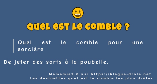 Quel est le comble pour une sorcière 