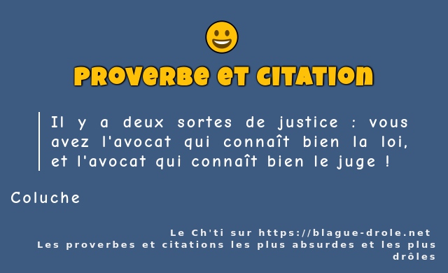 Il y a deux sortes de justice : vous avez...