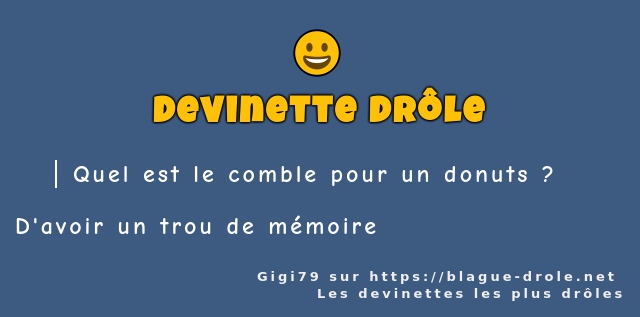 Quel est le comble pour un donuts ?