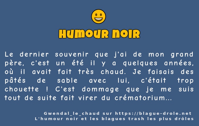 Le dernier souvenir que j'ai de mon grand...