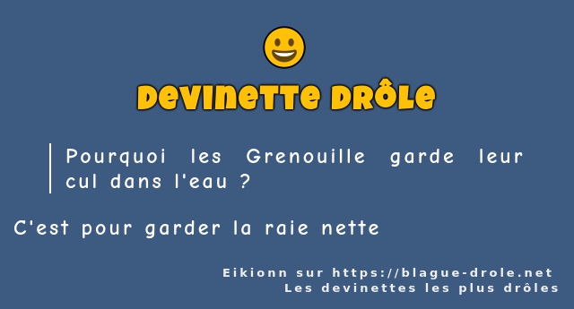 Pourquoi les Grenouille garde leur cul dans...