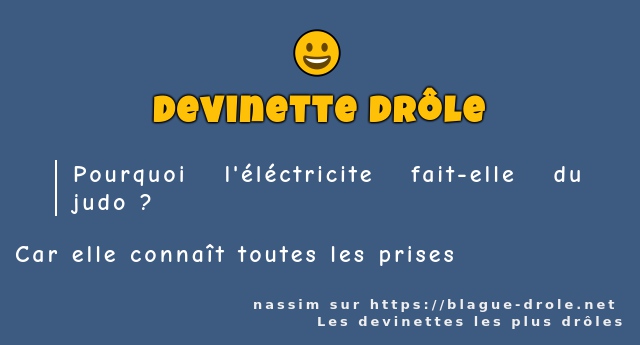 Pourquoi l'éléctricite fait-elle du judo ?