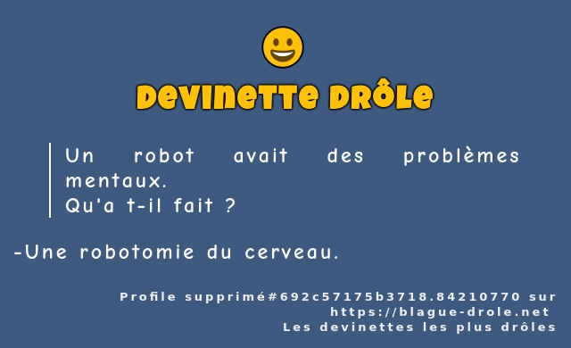 Un robot avait des problèmes mentaux.