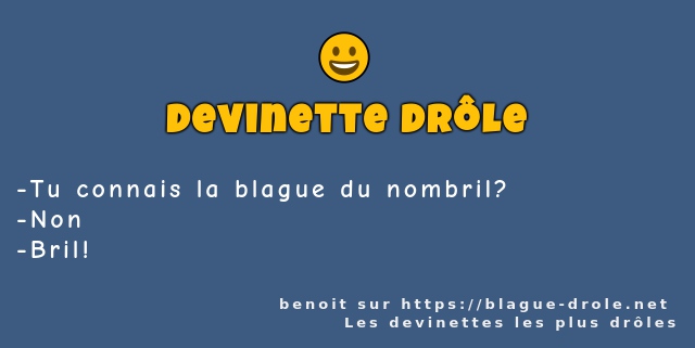 Tu connais la blague du nombril?