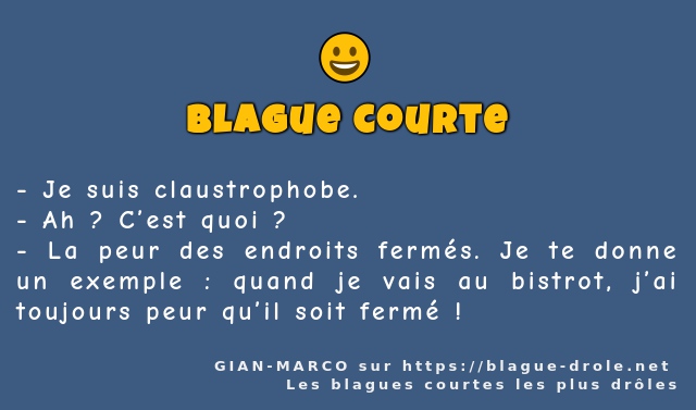 Je suis claustrophobe.