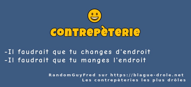 Il faudrait que tu changes d'endroit