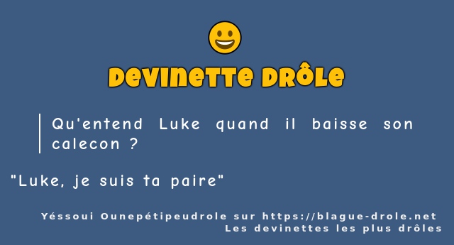 Qu'entend Luke quand il baisse son calecon ?