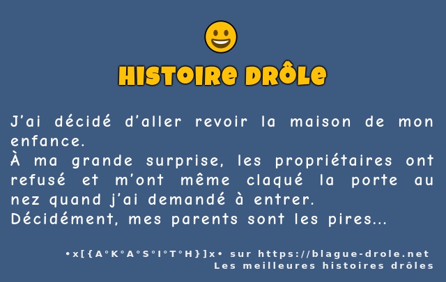 J’ai décidé d’aller revoir la maison de...