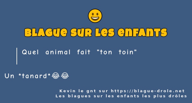 Quel animal fait ton toin...