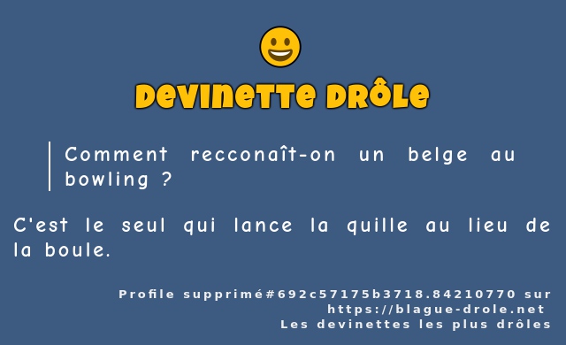 Comment recconaît-on un belge au bowling ?