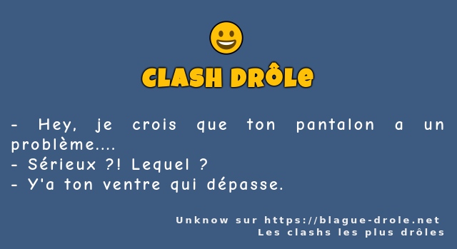 Hey, je crois que ton pantalon a un...