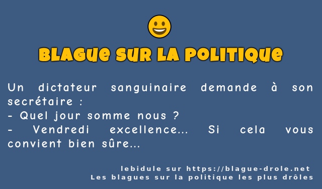 Un dictateur sanguinaire demande à son...