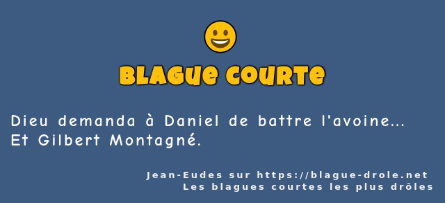 Dieu demanda à Daniel de battre l'avoine...