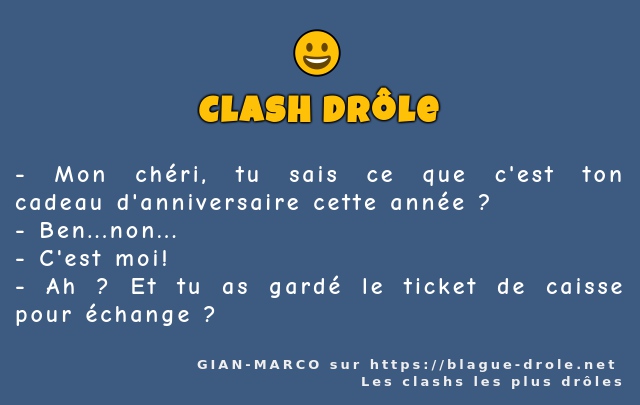 Mon chéri, tu sais ce que c'est ton cadeau...