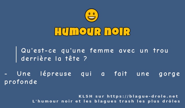 Qu'est-ce qu'une femme avec un trou derrière...