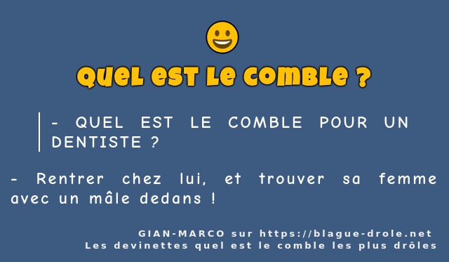 QUEL EST LE COMBLE POUR UN DENTISTE ?