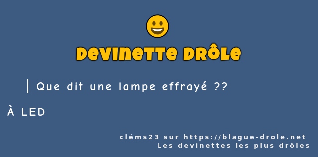 Que dit une lampe effrayé ??