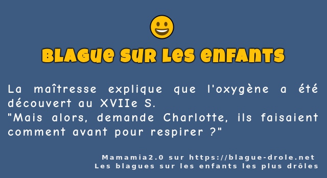 La maîtresse explique que l'oxygène a été...
