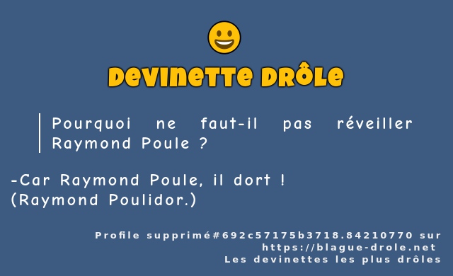 Pourquoi ne faut-il pas réveiller Raymond...