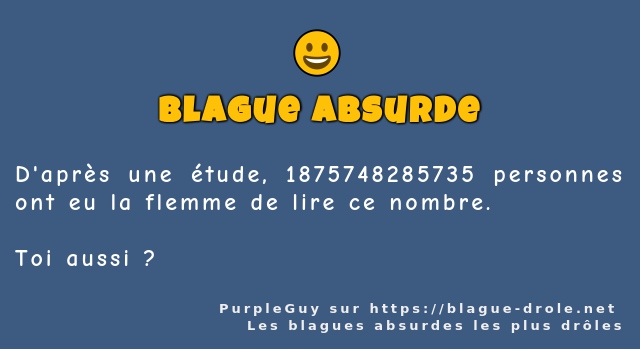 D'après une étude, 1875748285735 personnes...