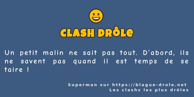 Un petit malin ne sait pas tout. D’abord,...