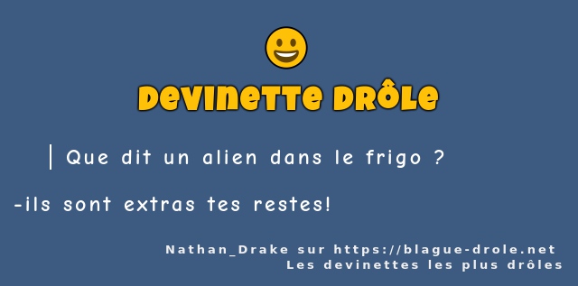 Que dit un alien dans le frigo ?