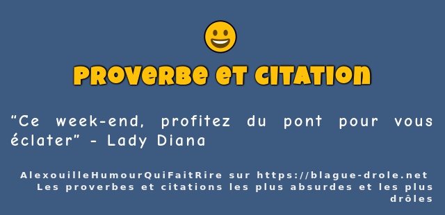 “Ce week-end, profitez du pont pour vous...
