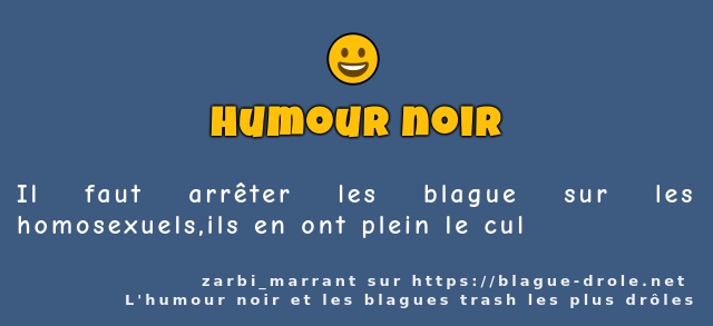 Il faut arrêter les blague sur les...