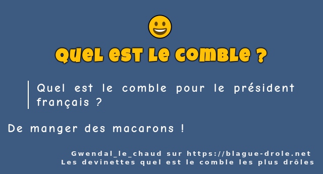 Quel est le comble pour le président...