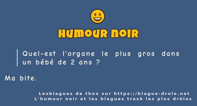Quel-est l'organe le plus gros dans un bébé...