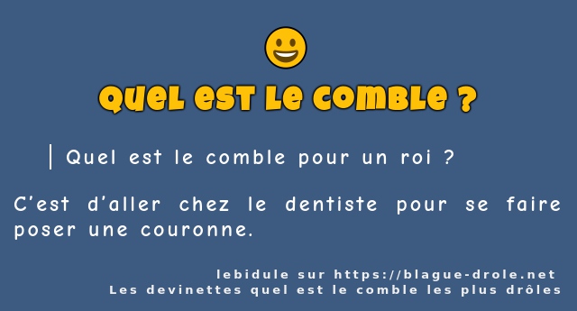 Quel est le comble pour un roi ?